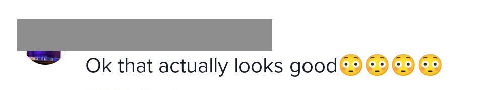 This commenter says, "Ok, that actually looks good"