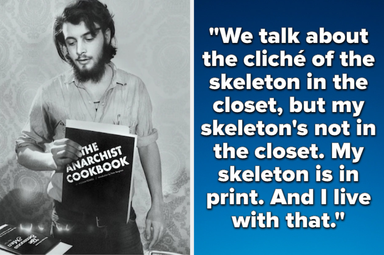 William Powell with the anarchist cookbook and quote: We talk about the cliché of the skeleton in the closet, but my skeleton&#x27;s not in the closet. My skeleton is in print. And I live with that.