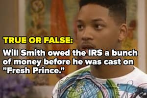 True or false: Will Smith owed the IRS a bunch of money before he was cast on Fresh Prince