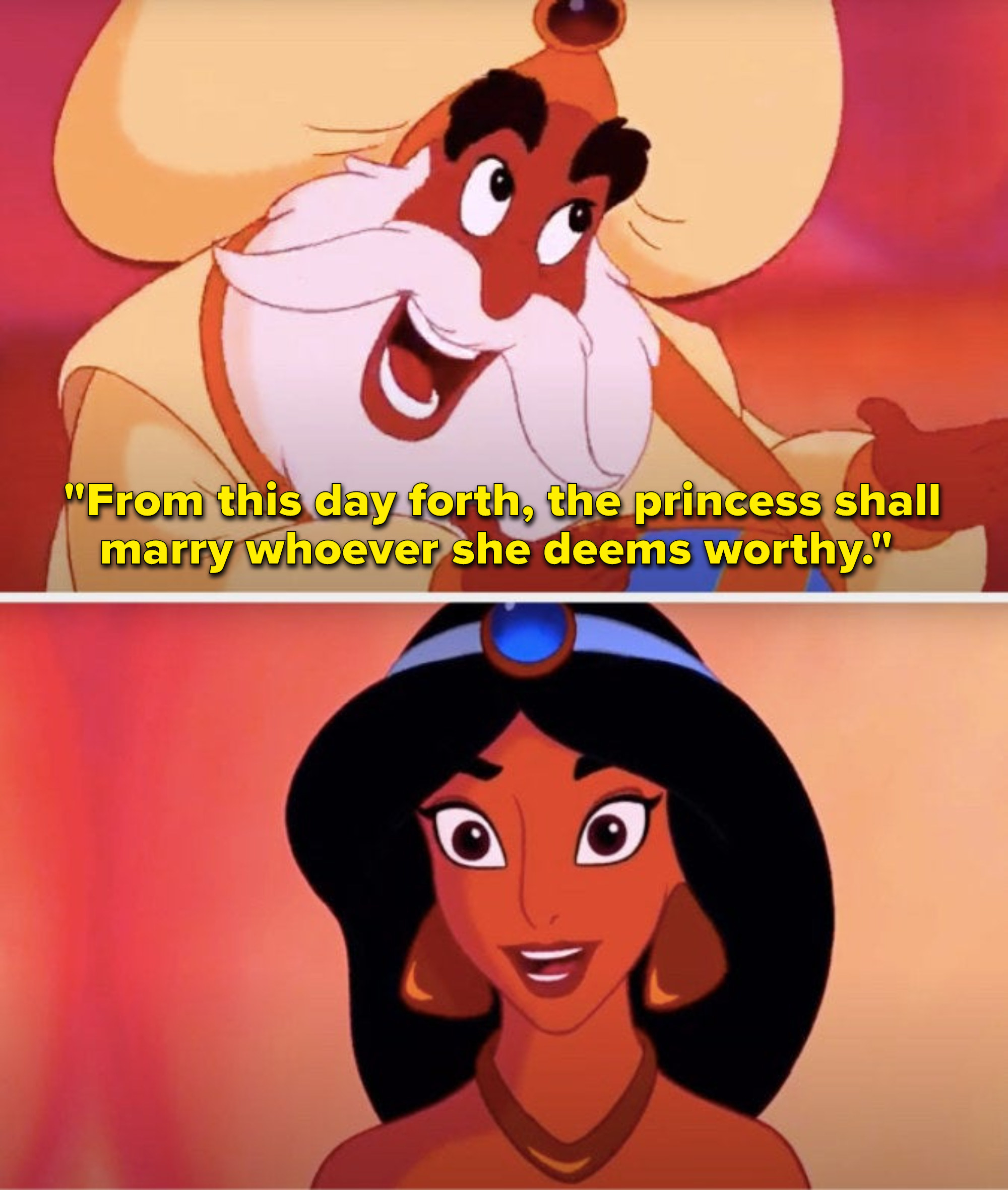 The Sultan says, &quot;From this day forth, the princess shall marry whoever she deems worthy,&quot; and Jasmine beams