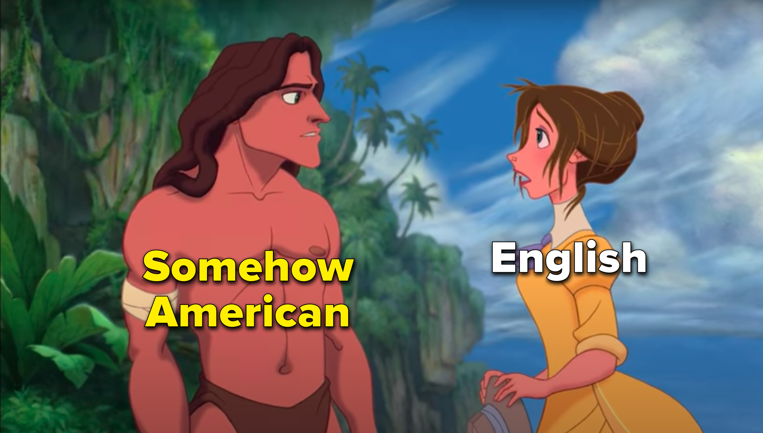 Tarzan is somehow American and Jane is English