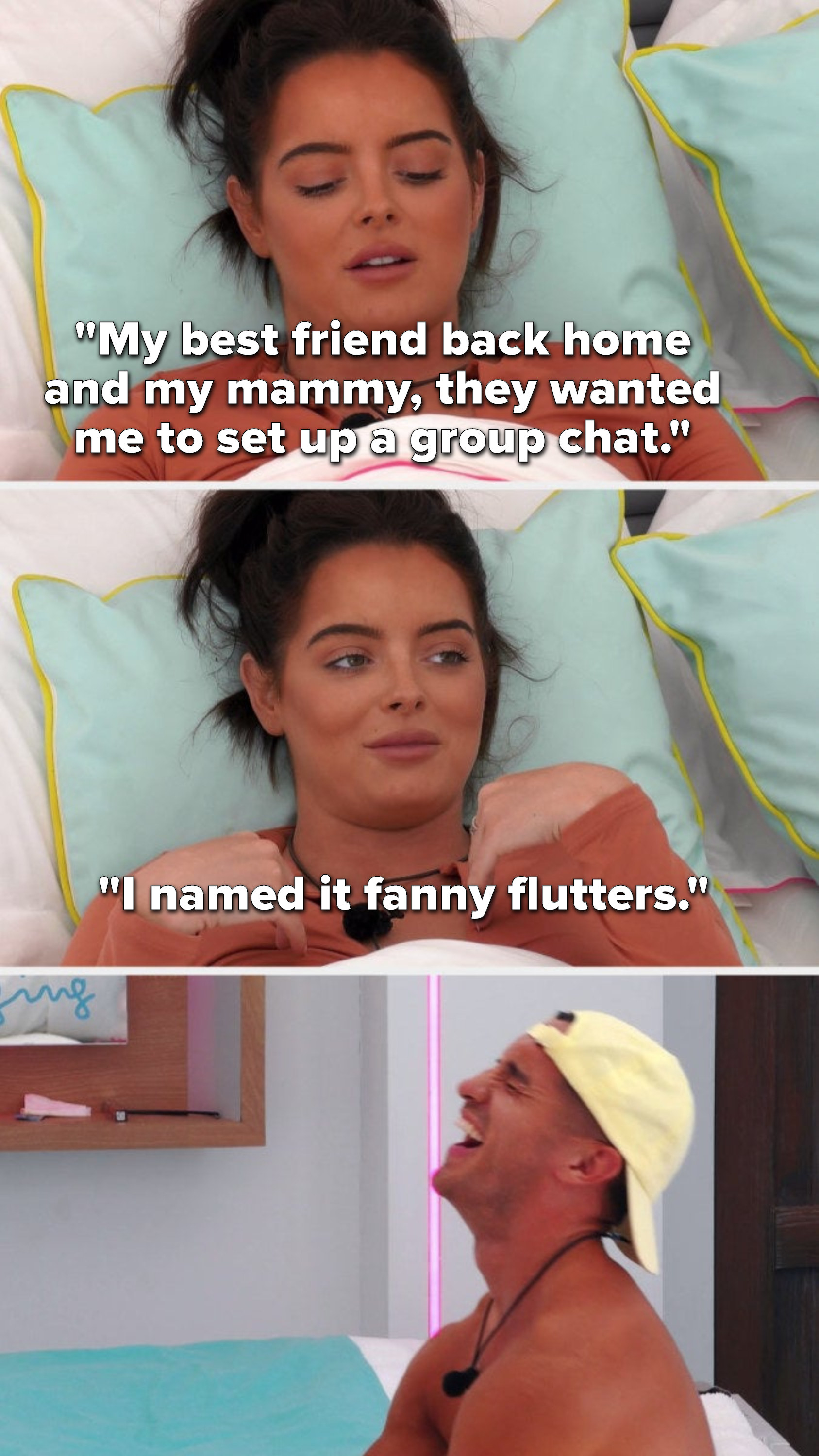 Maura says, &quot;My best friend back home and my mammy, they wanted me to set up a group chat, I named it fanny flutters&quot;