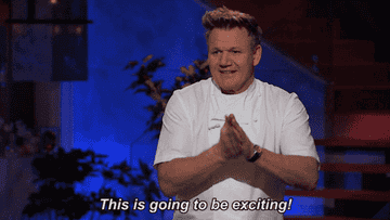 Gordon Ramsay saying &quot;This is going to be exciting&quot;