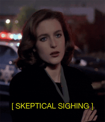 Scully from the X-Files sighing skeptically