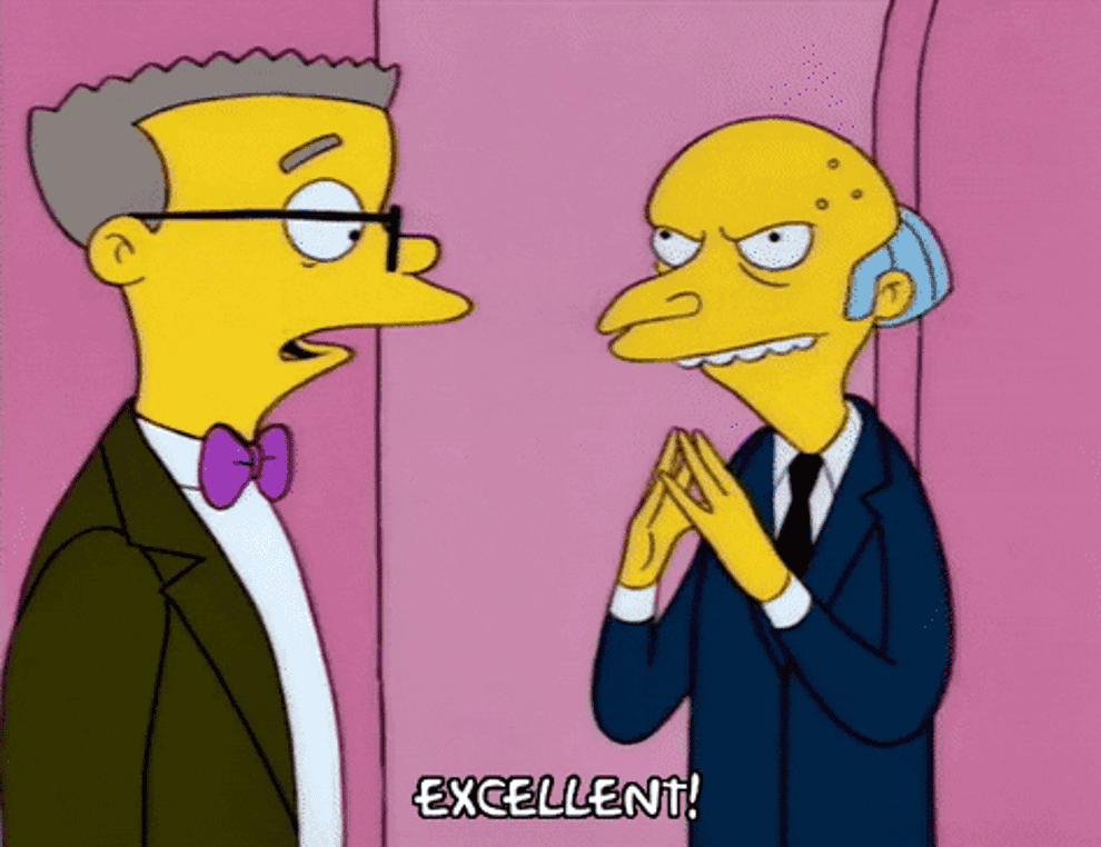Mr. Burns saying &quot;excellent&quot;