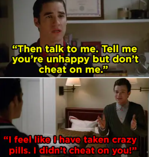 Blaine accuses Kurt of cheating, Kurt says he feels like he&#x27;s on crazy pills