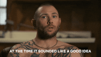 Guy saying, &quot;At the time it sounded like a good idea&quot;