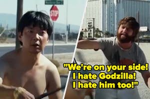 Mr. Chow from "The Hangover" with a weapon in his hand and Alan saying, "We're on your side. I hate Godzilla! I hate him too"