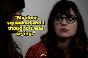 jess from new girl, high, with the text "my door squeaked and i thought it was crying"
