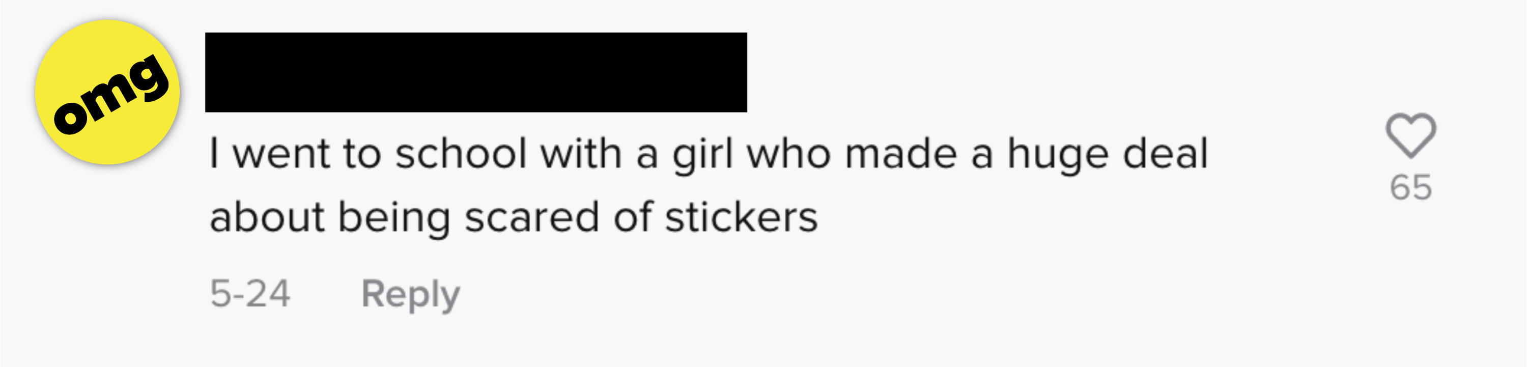 I went to school with a girl who made a huge deal about being scared of stickers