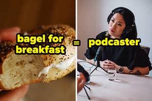 If you eat bagels for breakfast, you might be a podcaster