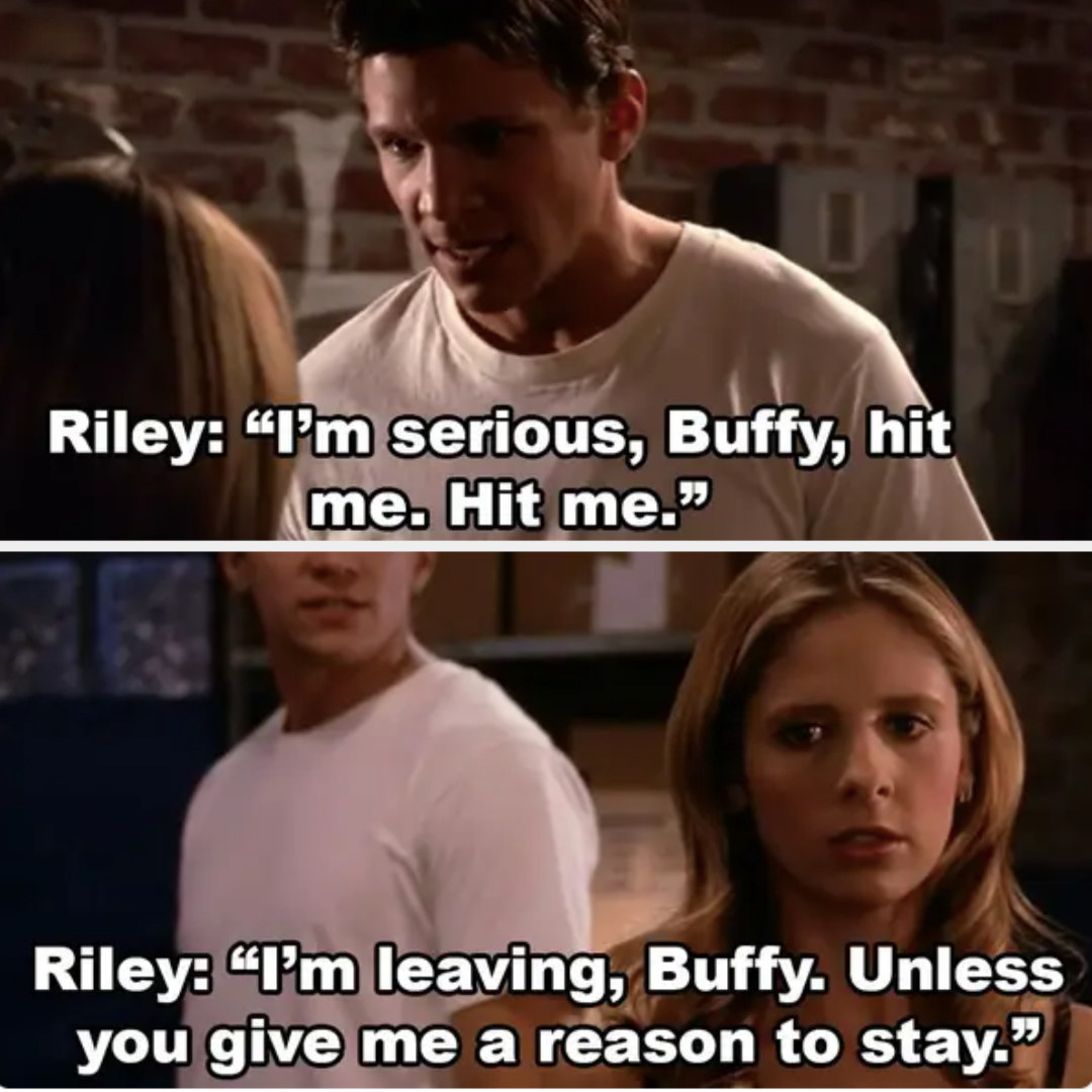 Riley敢巴菲打他,说他# x27;年代离开除非她给他一个留下来的理由