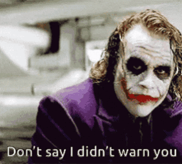 Heath Ledger&#x27;s The Joker saying, &quot;Don&#x27;t say I didn&#x27;t warn you&quot;