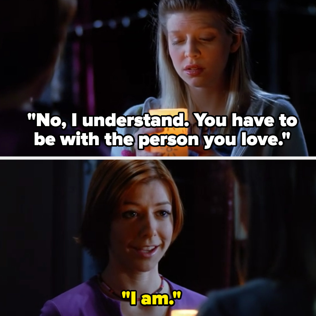 Tara tells Willow she understands, and that Willow has to be with the person she loves, and Willow says she is