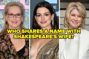 On the left, Meryl Streep, in the middle, Anne Hathaway, and on the right, Martha Stewart with "Who shares a name with Shakespeare's wife?" typed on top