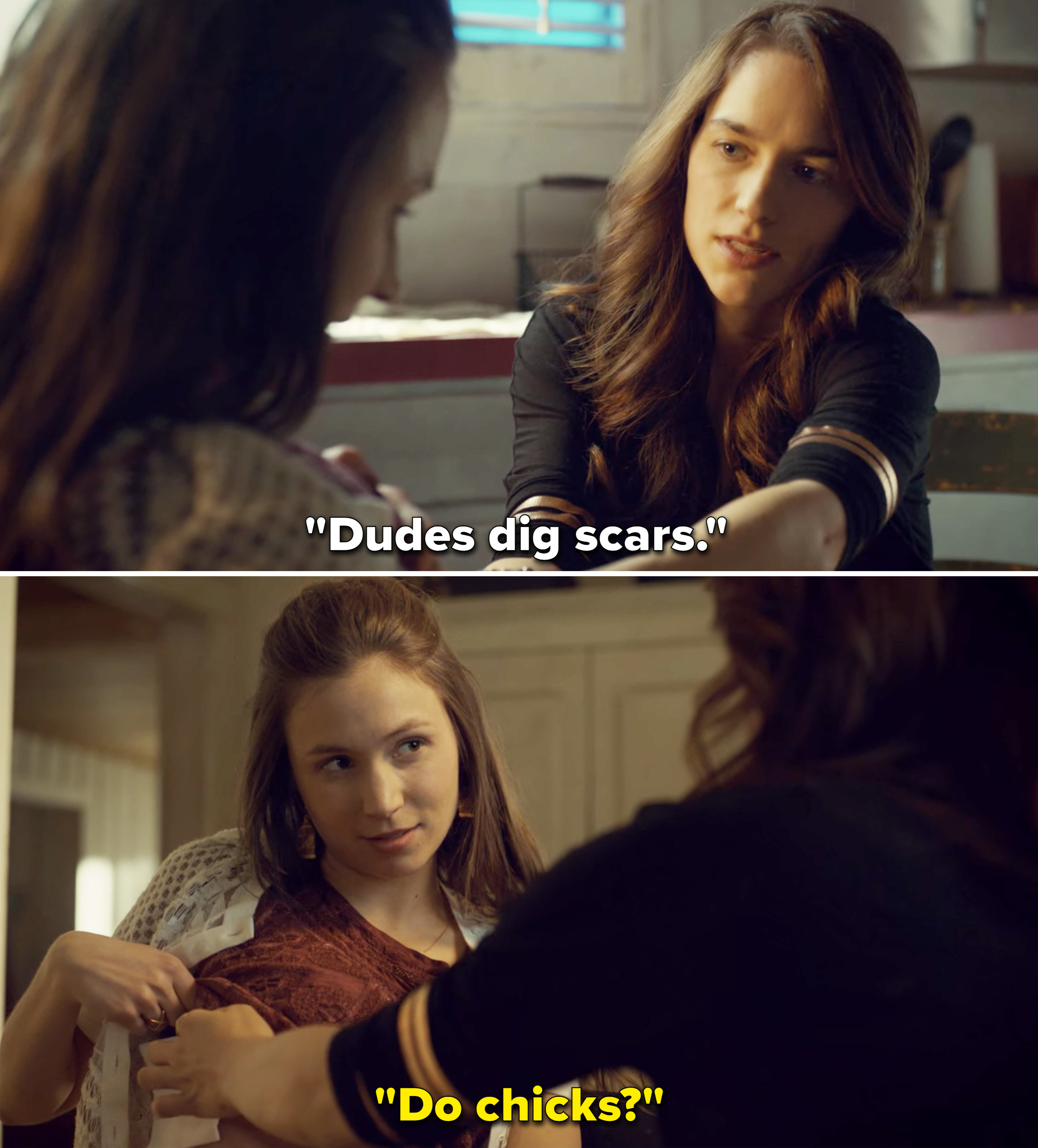 Wynonna saying, &quot;Dudes dig scars,&quot; and Waverly responding, &quot;Do chicks?&quot;