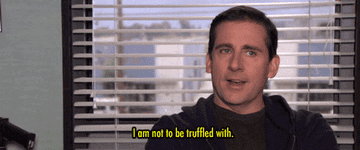 Gif of Michael Scott from the office saying, &quot;I am not to be truffled with&quot;