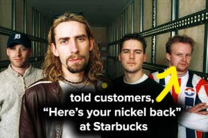 A Nickelback member told customers "here's your nickel back"