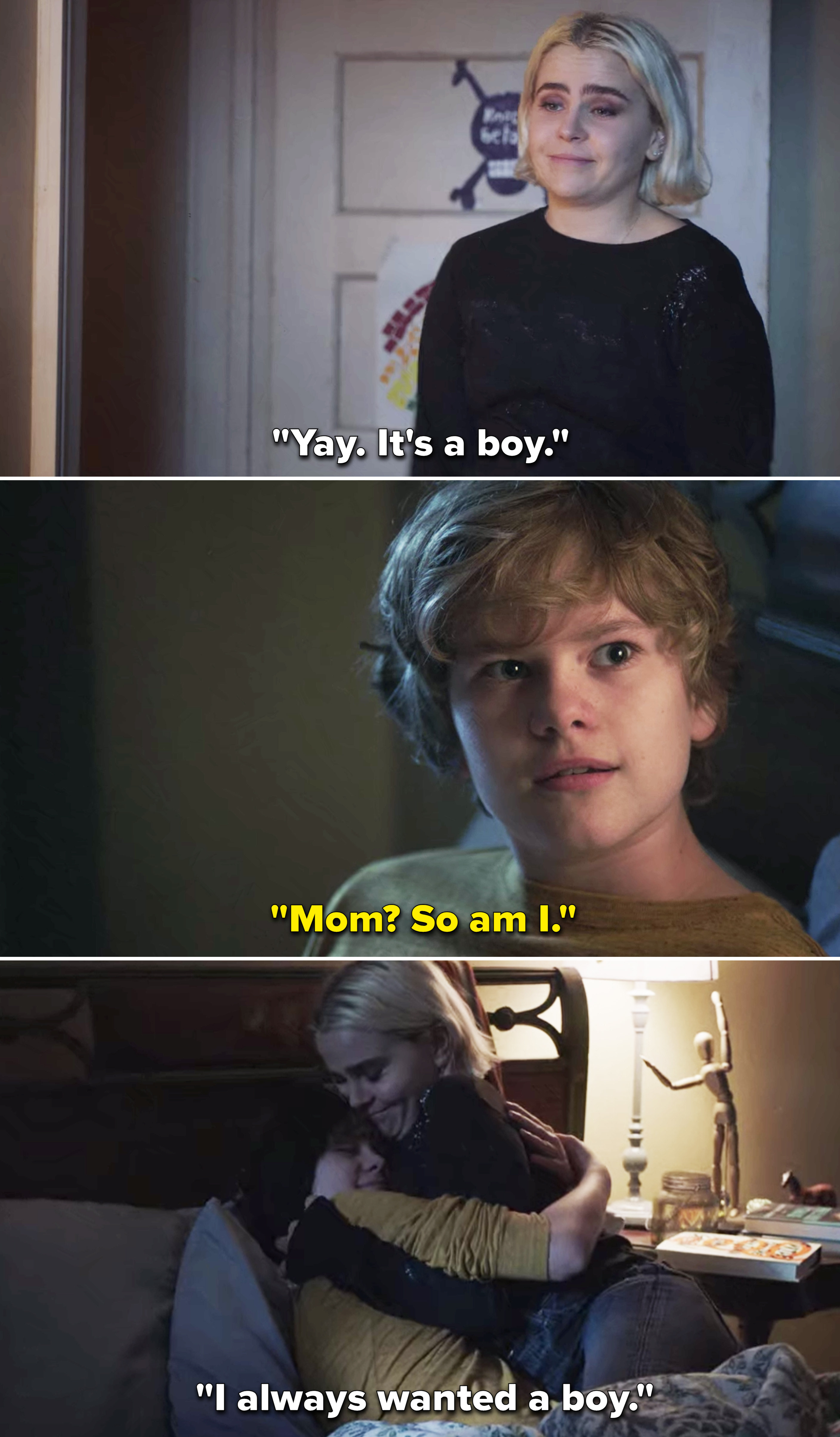 Ben saying, &quot;Mom? So am I.&quot; And Annie responding with, &quot;I always wanted a boy&quot;