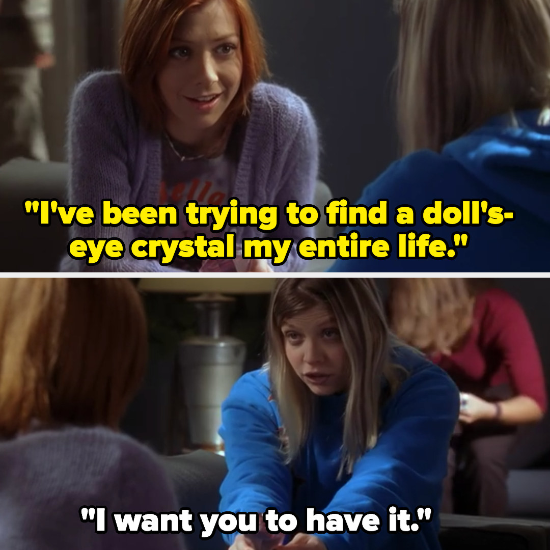 Willow says she&#x27;s been trying to find a doll&#x27;s-eye crystal her whole life, and and Tara says &quot;I want you to have it&quot;