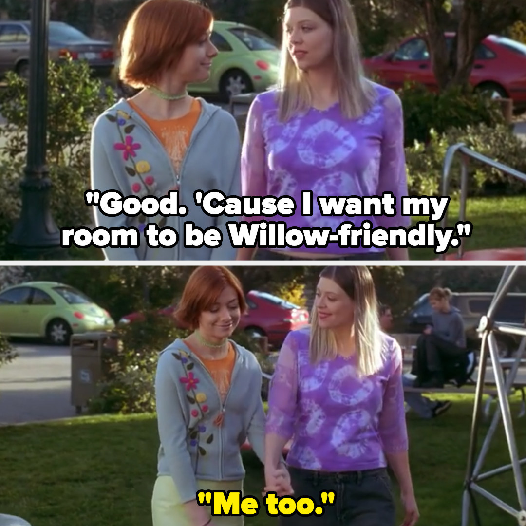 Tara says she wants her room to be Willow-friendly, and Willow takes her hand and says &quot;me too&quot;