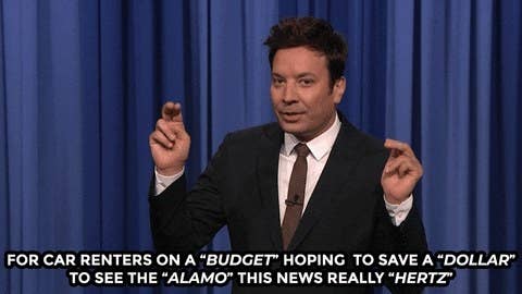 Jimmy Fallon saying for car renters on a "budget" hoping to save a "dollar" this news really "hertz"