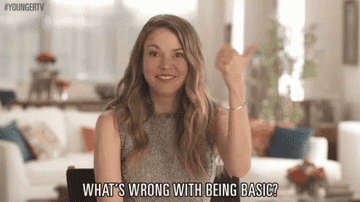 Liza from Younger saying, &quot;what&#x27;s wrong with being basic?&quot;