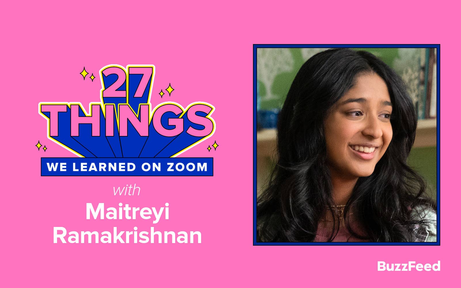 Header that says &quot;27 Things We Learned on Zoom With Maitreyi Ramakrishnan&quot;