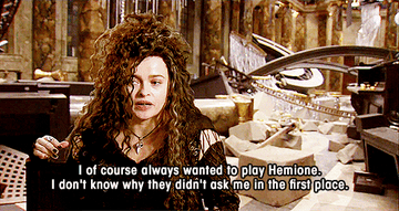 Helena Bonham Carter in an interview saying she always wanted to play Hermione and doesn&#x27;t know why they didn&#x27;t ask her in the first place