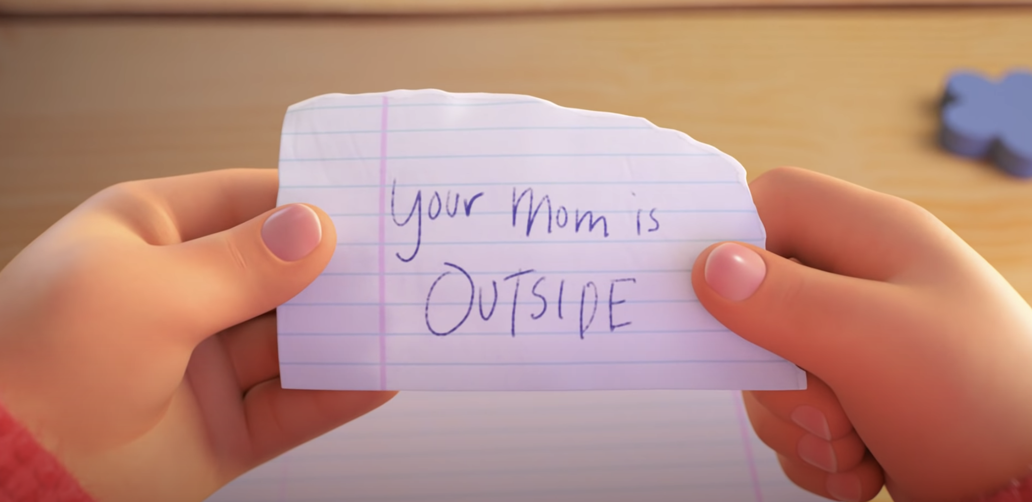 The note says &quot;Your mom is OUTSIDE&quot;