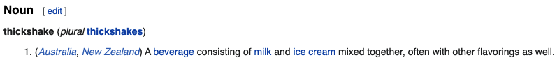 A dictionary definition of thickshake saying that it&#x27;s from Australia and New Zealand and is a beverage consisting of milk and ice cream mixed together