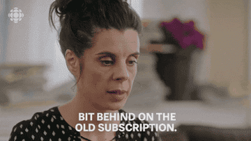 A GIF of a woman drinking tea and saying &quot;Bit behind on the old subscription&quot;