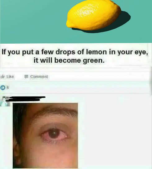 facebook comment of someone with a red eye under an image suggesting putting lemon drops in your eye will turn it green