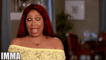 Gif of person on Braxton Family Values saying &quot;I&#x27;m gonna get my money&#x27;s worth&quot;