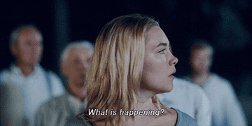 A concerned Florence Pugh in &quot;Midsommar&quot; says, &quot;What is happening?&quot;
