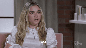 Florence Pugh saying, &quot;easy&quot;