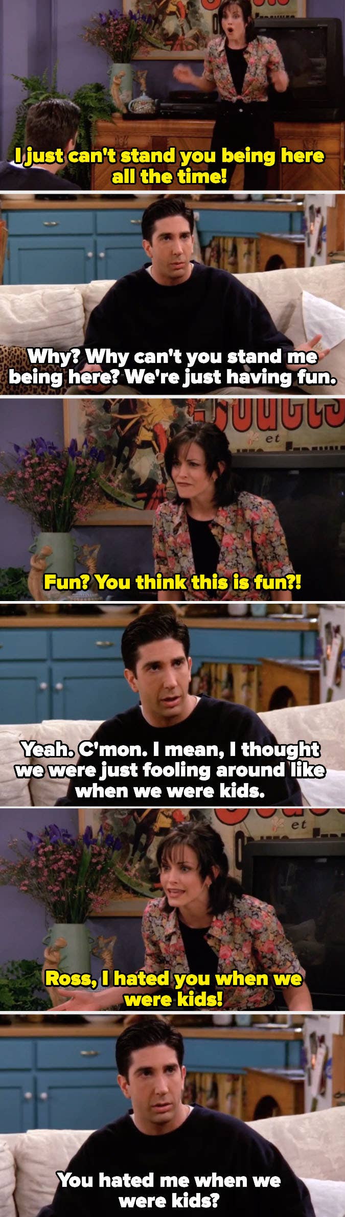 Monica telling Ross she hated him when they were kids