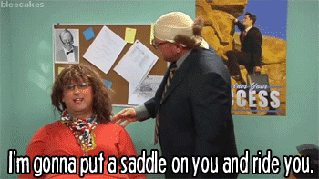 Tim and Eric doing a skit saying &quot;I&#x27;m gonna put a saddle on you and ride you&quot;