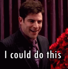 Schmidt from New Girl saying &quot;I could do this all day&quot;