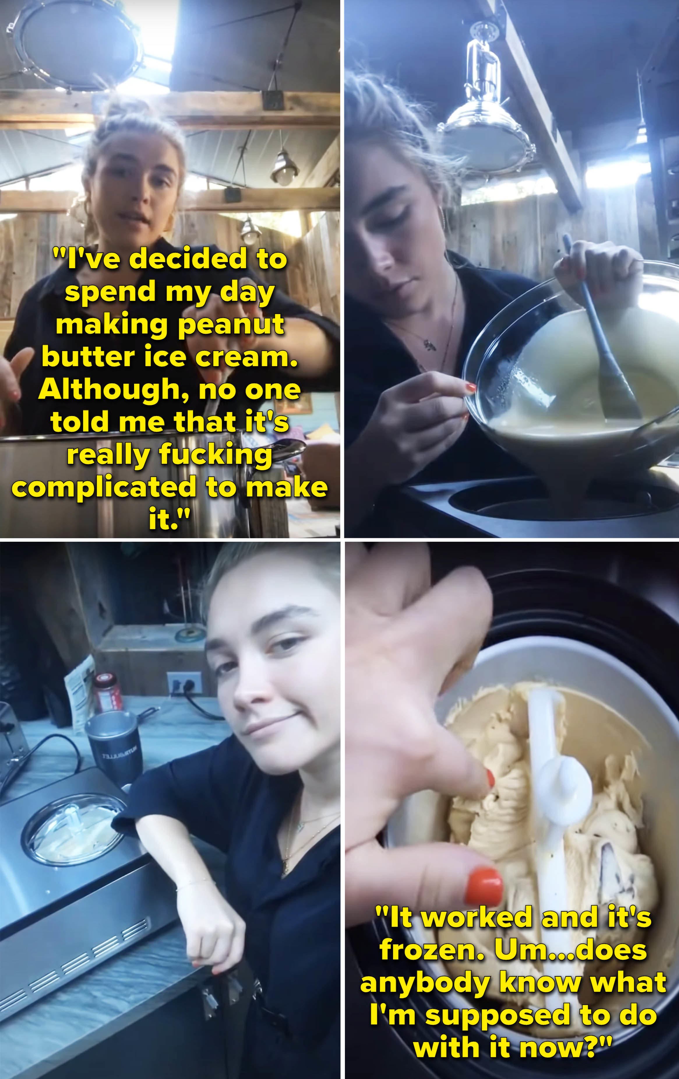 Florence explaining she&#x27;s making peanut butter ice cream, but &quot;it&#x27;s really fucking complicated to make&quot;