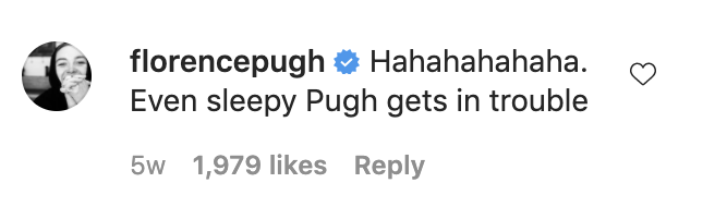 A comment from Florence reading, &quot;Hahahahaha. Even sleepy Pugh gets in trouble&quot;