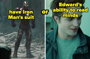 Would you rather have Iron Man's suit or Edward's ability to read minds