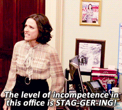 Angry Selina Meyer yelling, &quot;The level of incompetence in this office is staggering&quot;