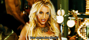 GIF of Britney saying, &quot;You wanna live fancy?&quot;