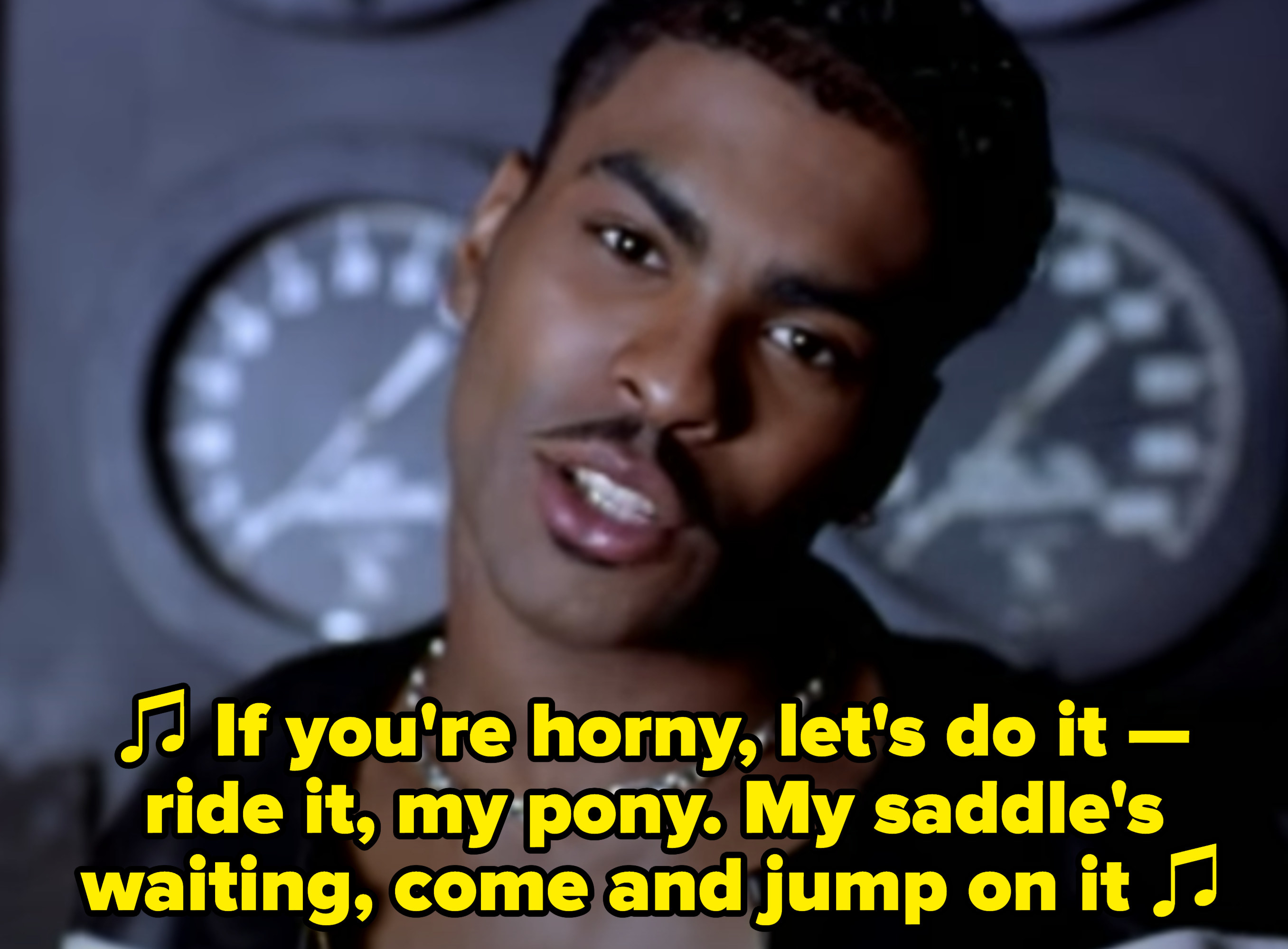 Ginuwine singing: &quot;If you&#x27;re horny, let&#x27;s do it — ride it, my pony. My saddle&#x27;s waiting, come and jump on it&quot;