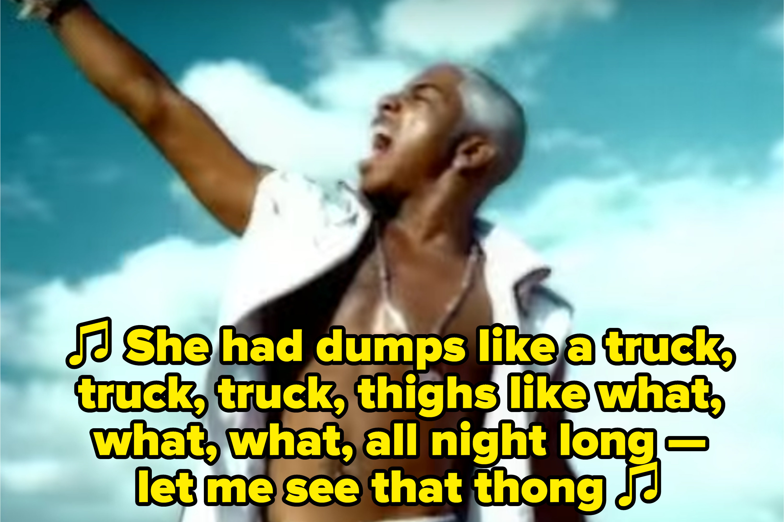 Sisqó singing: &quot;She had dumps like a truck, truck, truck, thighs like what, what, what, all night long — let me see that thong&quot;