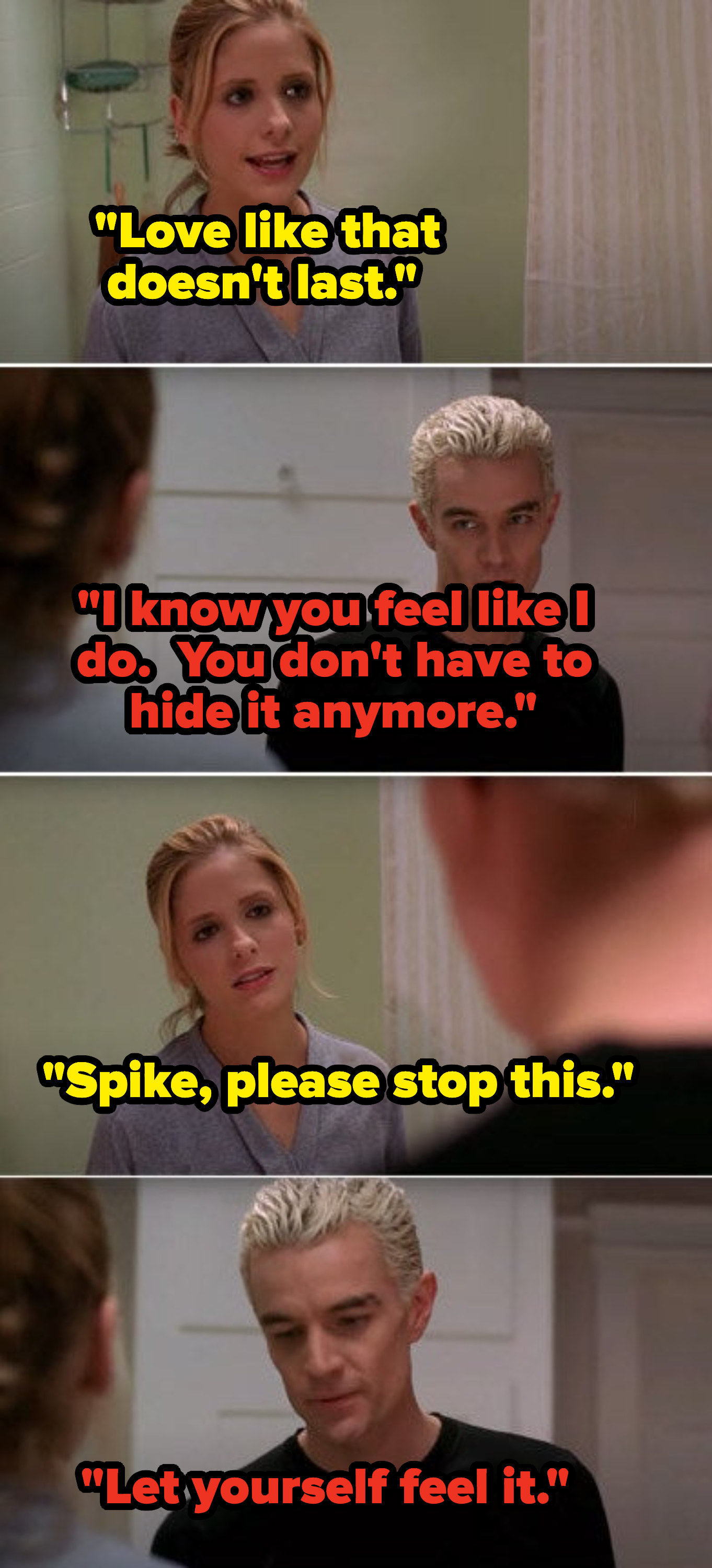 Buffy telling Spike she doesn&#x27;t feel the same way he does about her and Spike insisting that she does still love him