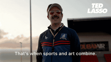 Ted Lasso saying &quot;that&#x27;s when sports and art combine&quot;