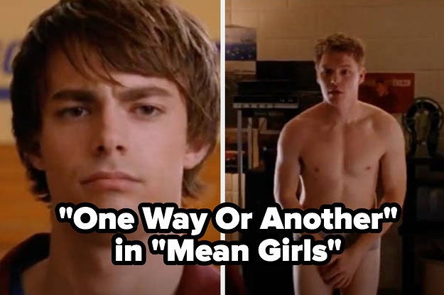 "One Way Or Another" in "Mean Girls" as Aaron sees Shane half naked in the projection room above the auditorium