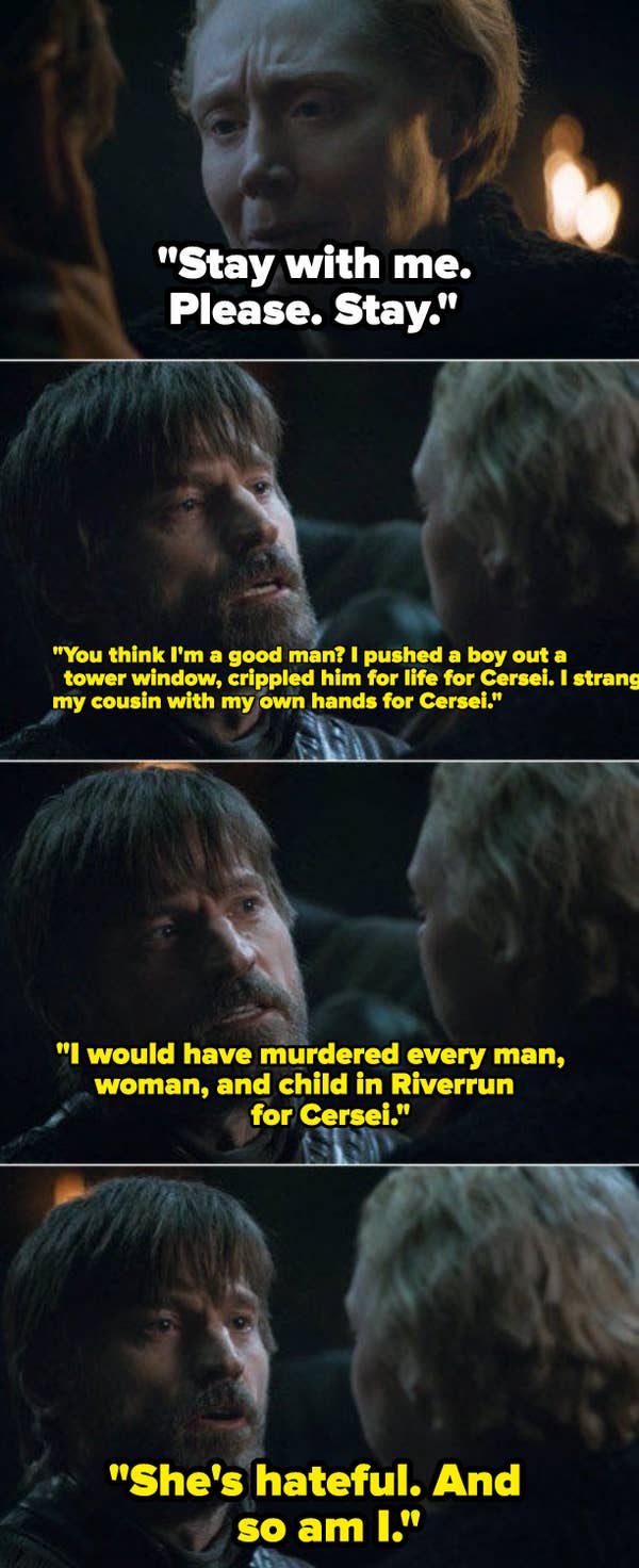 6. When Jaime left Brienne for Cersei in Game of Thrones and said he did everything for Cersei, it didn't make any sense to anyone. In previous seasons, it was established that he did what he did for the people and saved millions of lives.